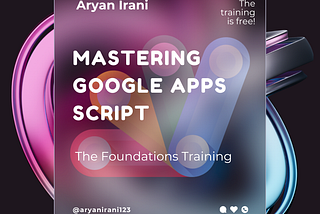 Mastering Google Apps Script — Aryan Irani