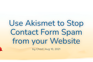Use Akismet to Stop Contact Form Spam from your Website