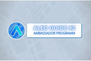 Aleo Guide #2. Aleo Ambassadors Program. Амбассадорская программа. Как попасть? 04.03.2022