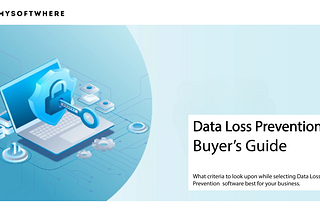 Data Loss Prevention Buyer’s Guide