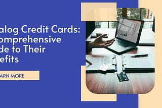 Catalog Credit Cards: A Comprehensive Guide to Their Benefits