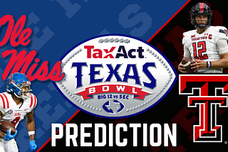 Texas Bowl Preview and Prediction — Ole Miss Rebels vs Texas Tech Red Raiders
