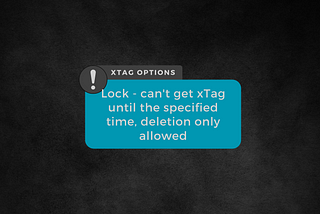 New xTag Feature: Lock — Restrict xTag Access Until Specified Time, Deletion Only Allowed
