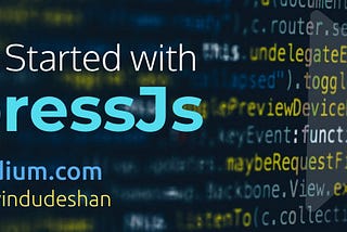 Getting Started with ExpressJs