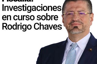 VIDEO Fiscalía: Investigaciones en curso sobre Rodrigo Chaves