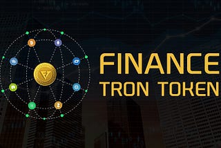 Everything You Need to Know About Finance Tron Token