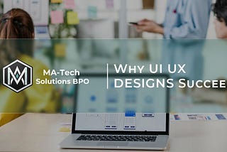 ♦ Why UI UX DESIGNS Succeeds