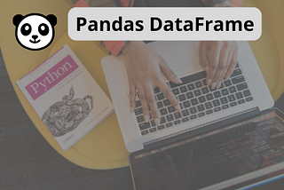 Pandas DataFrame : Creating a Pandas DataFrame