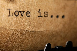 What is Love? Two Simple Binaries That Help Us Love Better.