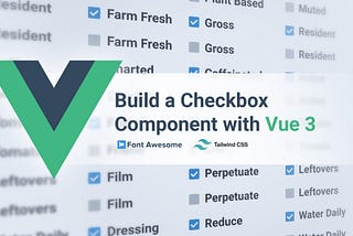 Build a Checkbox Component With Vue 3, Font Awesome, & Tailwind CSS