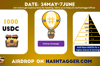 Airdrop Hashtagger(1000 USDC). 24May-7June. Join the community for fair Airdrops