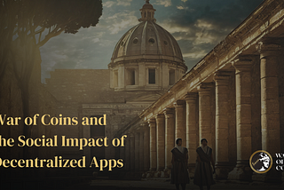 War of Coins and the Social Impact of Decentralized Apps