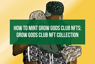 How to Mint Grow Gods Club NFTs