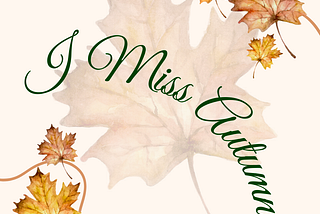 Pitiful Poet #13 — I Miss Autumn