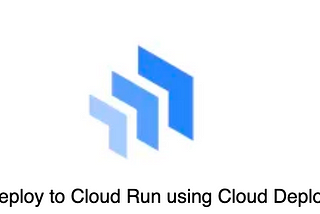 Automate Cloud Run deployments using Cloud Deploy