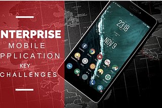 Enterprise Mobile App Development: Overcoming Major Challenges