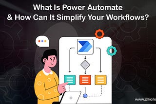 What Is Power Automate and How Can It Simplify Your Workflows?