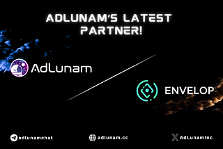 Unlocking NFT Potential: AdLunam and Envelop Collaborate for Web3 Innovation