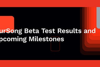 OurSong Beta Test Results and Upcoming Milestones