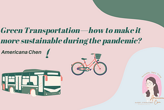 Green Transportation — how to make it more sustainable during the pandemic?