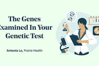 The Genes Examined in Prairie’s Genetic Tests
