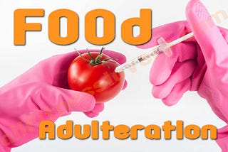 Food Adulteration and its Different types | Fmtmagazine