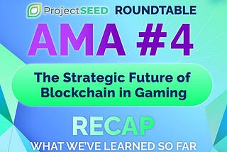 AMA#4 Recap: “The Strategic Future of Blockchain in Gaming”