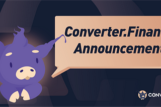 Converter.Finance Announces Plan of Multi-chain Expansion,Starting by Launching on BSC