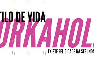 Estilo de vida workaholic — Existe felicidade na segunda-feira?
