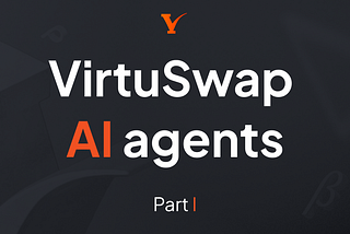 VirtuSwap AI Agents — Part I