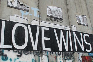 “Love Wins”: An Appeal to Those Well-Intentioned Idealists Who Support The Palestinian Cause