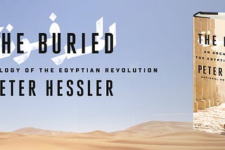 An excerpt from The Buried: An Archaeology of the Egyptian Revolution by Peter Hessler