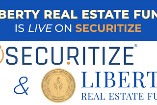 LIBERTY REAL ESTATE FUND IS NOW LIVE ON SECURITIZE