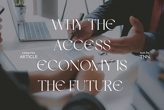 Say Goodbye to Ownership: Why the Access Economy is the Future 🌐🚀