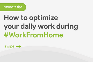 How to optimize your daily work during #WorkFromHome