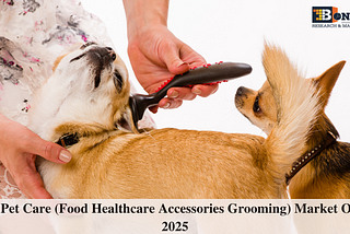 Global Pet Care (Food, Healthcare, Accessories, Grooming) Market