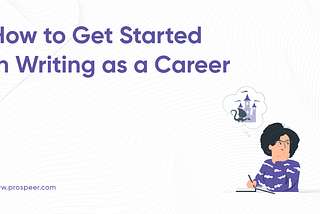 How to Get Started in Writing as a Career