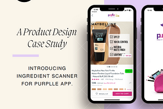 Increasing Customer Loyalty and Engagement with Ingredient Scanner in Purplle App | A UX Case Study