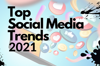 What’s popping in Social Media in 2021