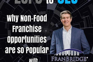 Zero to CEO: Why Non-Food Franchise Opportunities are so Popular with Jon Ostenson