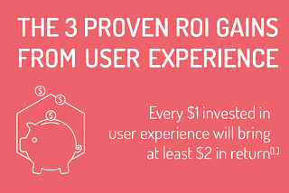 The 3 Proven ROI Gains From User Experience