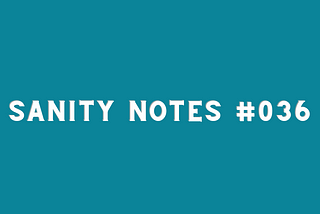 Sanity Notes #036: The risks of owning my enoughness