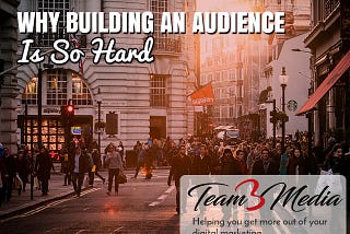 Why Building an Audience is so Hard