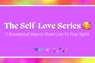 The Self-Love Series: 5 Sensational Ways to Show Love to Your Spirit