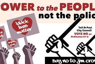 Power to the People, Not the Police: Say No to Jim Crow in St Paul!