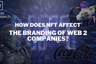 How does NFT Affect the Branding of Web 2 Companies?