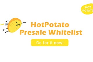 Chance for HotPotato Presale Whitelist