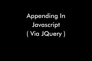Appending in Javascript via Jquery