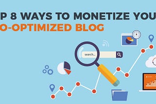 Top 8 Ways to Monetize Your SEO-Optimized Blog