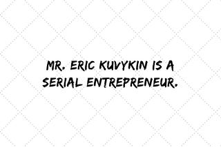 Meet Eric Kuvykin,